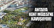 Antalya, Kent Müzesi’ne kavuşuyor
