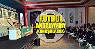 Antalya önemli 3 futbol  toplantısının ev sahibi