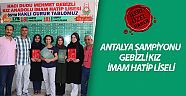 ANTALYA ŞAMPİYONU GEBİZLİ KIZ  İMAM HATİP LİSELİ