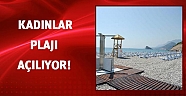 Antalyada Kadınlar Plajı açılıyor