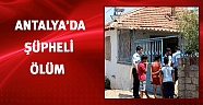Antalya'da şüpheli ölüm