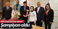 ASAT Basketbol Kız Takımı Şampiyon oldu 