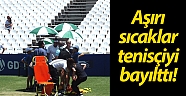 Aşırı sıcaklar tenisçiyi bayılttı!
