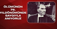 Atatürk ölümünün 76.yıldönümünde saygıyla anıldı