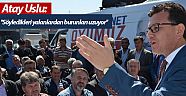 Atay Uslu: ''Söyledikleri yalanlardan burunları uzuyor''