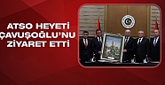 ATSO Heyeti Dışişleri Bakanı Çavuşoğlu'nu ziyaret etti