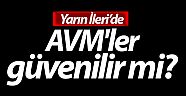 AVM'ler güvenilir mi?