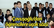 Bakan Çavuşoğlu’dan öğrencilere sivil ve savaş uçağı sözü (Videolu)