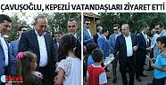 Bakan Çavuşoğlu, Kepezli vatandaşları ziyaret etti