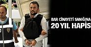 Bar cinayeti sanığına 20 yıl hapis 
