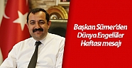 Başkan Sümer’den Dünya Engelliler Haftası mesajı