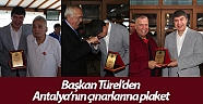 Başkan Türel’den Antalya’nın çınarlarına  plaket
