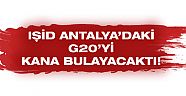 Başsavcılık: IŞİD Antalya’daki G20’yi kana bulayacaktı!
