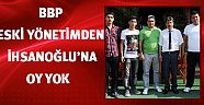 BBP eski yönetiminden İhsanoğlu’na oy yok