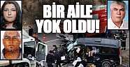 Bir aile yok oldu! 