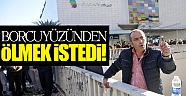 Borcu yüzünden ölmek istedi! 
