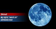 Bu gece 'Mavi Ay' görünecek