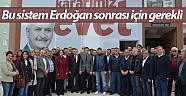 Bu sistem Erdoğan sonrası için gerekli   