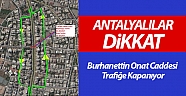 Burhanettin Onat Caddesi Trafiğe Kapanıyor
