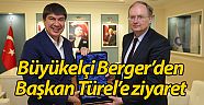 Büyükelçi Berger’den Başkan Türel'e ziyaret