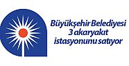 Büyükşehir Belediyesi 3 akaryakıt istasyonunu satıyor