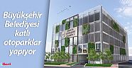 Büyükşehir Belediyesi katlı otoparklar yapıyor