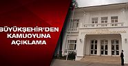 Büyükşehir Belediyesi'nden Kamuoyuna açıklama
