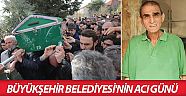 Büyükşehir Belediyesi'nin acı günü