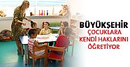  Büyükşehir çocuklara kendi haklarını öğretiyor