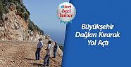 Büyükşehir dağları kırarak yol açtı