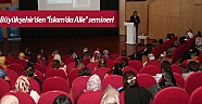 Büyükşehir’den ''İslam’da Aile'' semineri (videolu)