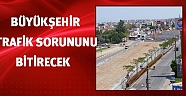 Büyükşehir trafik çilesini bitirecek