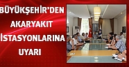 Büyükşehir'den akaryakıt istasyonlarına uyarı