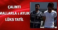 Çalıntı mallarla 1 aylık lüks tatil