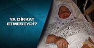 Cemile hemşirenin duyarlılığı bir hayat kurtardı