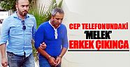 Cep telefonundaki ’Melek’ erkek çıkınca...