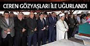 Ceren gözyaşları ile uğurlandı