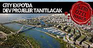 City Expo’da dev projeler tanıtılacak
