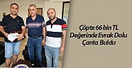 Çöpte 66 bin TL değerinde evrak dolu çanta buldu