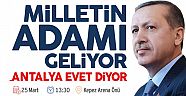 Cumhurbaşkanı ve Başbakan Antalya'ya geliyor