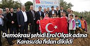Demokrasi şehidi Erol Olçak Adına Karasu’da fidan dikildi