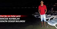 Denizde kaybolan gencin  cesedi bulundu
