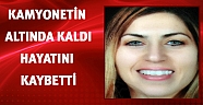 Devrilen kamyonetin altında kalan kadın hayatını kaybetti