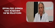 Diyalize giren 100 kişiden 16’sı ölüyor
