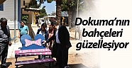 Dokuma’nın bahçeleri güzelleşiyor