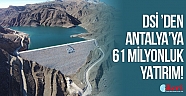 DSİ’den Antalya’ya 61 milyonluk yatırım