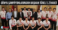 Dünya Şampiyonlarından  Başkan Türel’e ziyaret