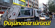 Düşüncesiz sürücü!