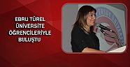 Ebru Türel üniversite öğrencileriyle buluştu