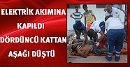 Elektrik akımına kapılan inşaat işçisi dördüncü kattan düştü
